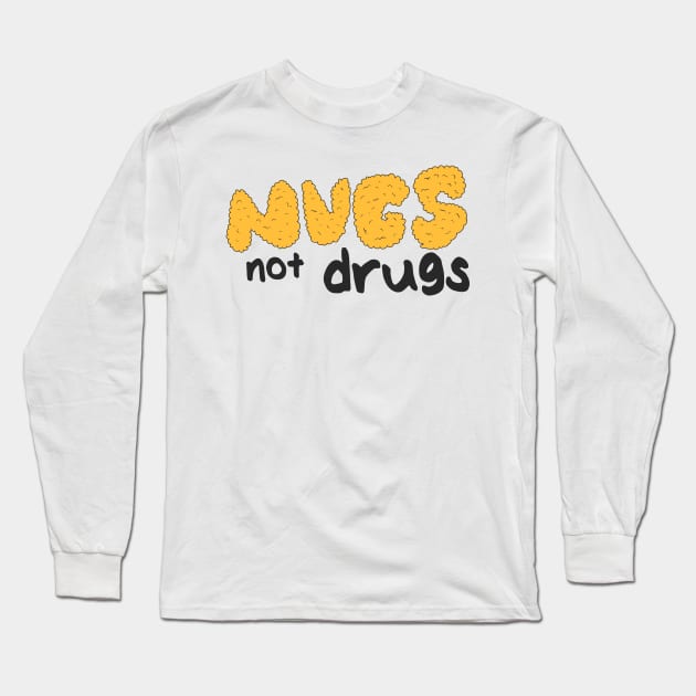 Nugs not drugs Long Sleeve T-Shirt by PaletteDesigns